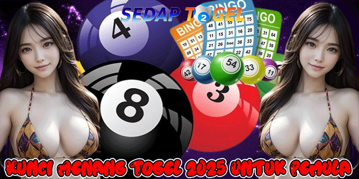 SEDAPTOGEL – Kunci Menang Togel 2025 Untuk Pemula