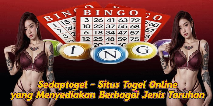 Sedaptogel - Situs Togel Online yang Menyediakan Berbagai Jenis Taruhan