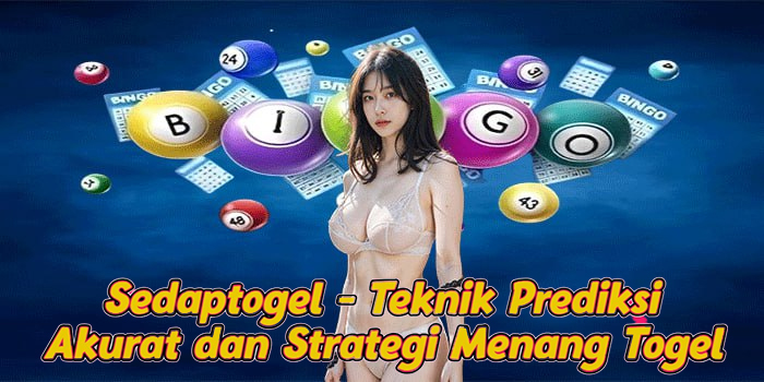 Sedaptogel - Teknik Prediksi Akurat dan Strategi Menang Togel