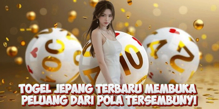 Togel Jepang Terbaru Membuka Peluang Dari pola tersembunyi