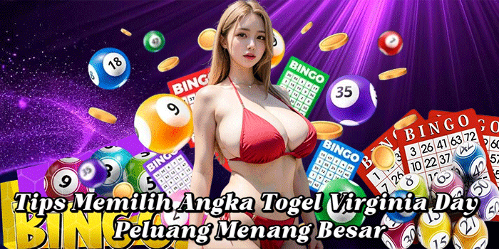 Tips Memilih Angka Togel Virginia Day Peluang Menang Besar